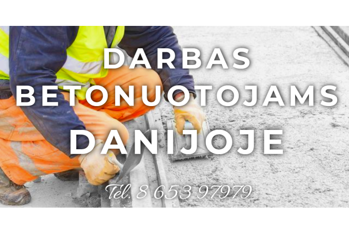 Darbas betonuotojams Danijoje